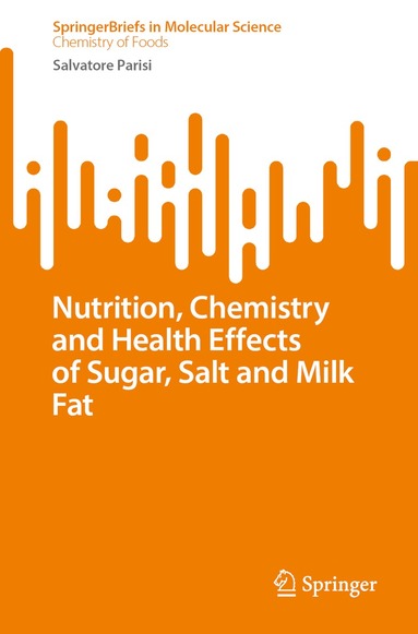 Salvatore Parisi - Nutrition, Chemistry, and Health Effects of Sugar, Salt, and Milkfat, Häftad
