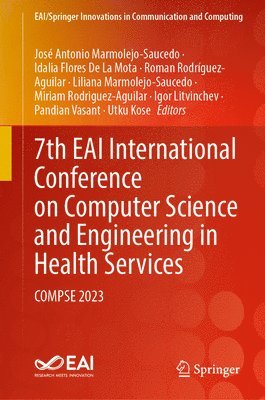 José Antonio Marmolejo-Saucedo, Idalia Flores De La Mota, Roman Rodriguez-Aguilar, Liliana Marmolejo-Saucedo, Miriam Rodriguez-Aguilar, Igor Litvinchev, Pandian Vasant, Utku Kose, Jose Antonio Marmolejo-Saucedo - 7th EAI International Conference on Computer Science and Engineering in Health Services, Inbunden