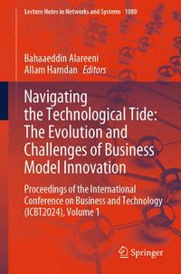 bokomslag Navigating the Technological Tide: The Evolution and Challenges of Business Model Innovation