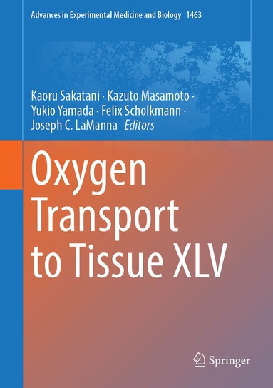 Kaoru Sakatani, Kazuto Masamoto, Yukio Yamada, Felix Scholkmann, Joseph C. LaManna - Oxygen Transport to Tissue XLV, Inbunden