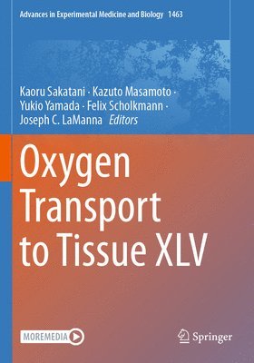 Kaoru Sakatani, Kazuto Masamoto, Yukio Yamada, Felix Scholkmann, Joseph C. LaManna - Oxygen Transport to Tissue XLV, Häftad