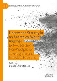 bokomslag Liberty and Security in an Anarchical World Volume II