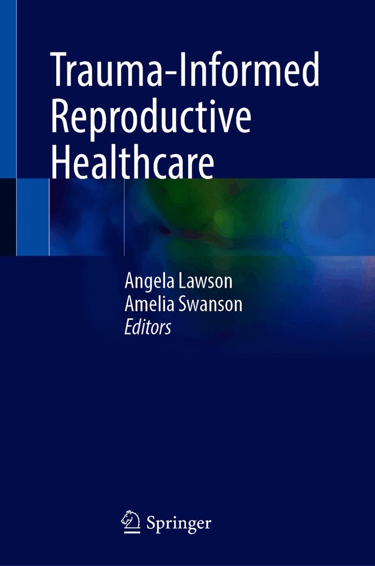 Angela Lawson, Amelia Swanson - Trauma-Informed Reproductive Healthcare, Inbunden