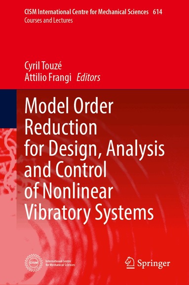 Cyril Touzé, Attilio Frangi - Model Order Reduction for Design, Analysis and Control of Nonlinear Vibratory Systems, Inbunden