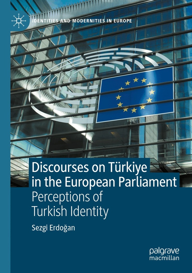 Sezgi Erdoğan - Discourses on Türkiye in the European Parliament, Häftad. Tillgänglighet: Lägg i varukorg