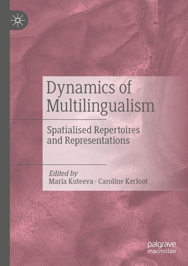 Maria Kuteeva, Caroline Kerfoot - Dynamics of Multilingualism, Inbunden