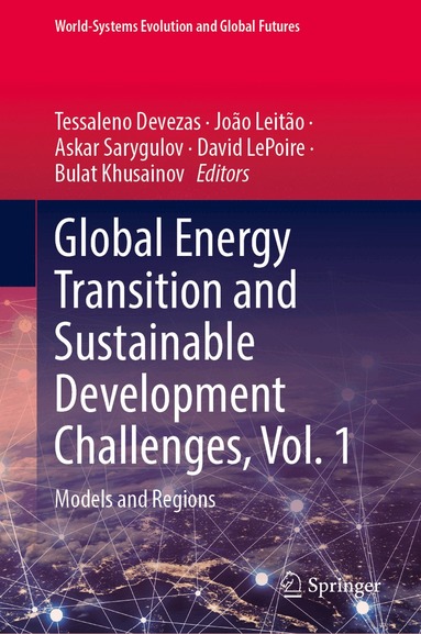 Tessaleno Devezas, João Leitão, Askar Sarygulov, David J. LePoire, Bulat Khusainov - Global Energy Transition and Sustainable Development Challenges, Vol. 1, Inbunden