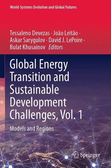Tessaleno Devezas, João Leitão, Askar Sarygulov, David J. LePoire, Bulat Khusainov - Global Energy Transition and Sustainable Development Challenges, Vol. 1, Häftad