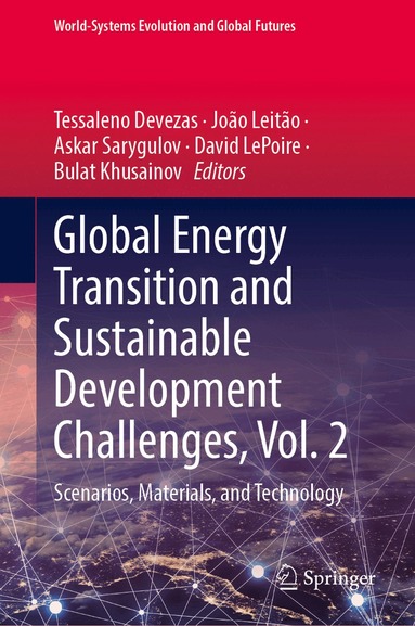 Tessaleno Devezas, João Leitão, Askar Sarygulov, David J. LePoire, Bulat Khusainov - Global Energy Transition and Sustainable Development Challenges, Vol. 2, Inbunden