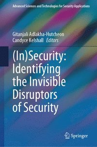 bokomslag (In)Security: Identifying the Invisible Disruptors of Security