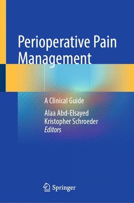 Alaa Abd-Elsayed, Kristopher Schroeder - Perioperative Pain Management, Inbunden