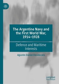 bokomslag The Argentine Navy and the First World War, 1914-1928