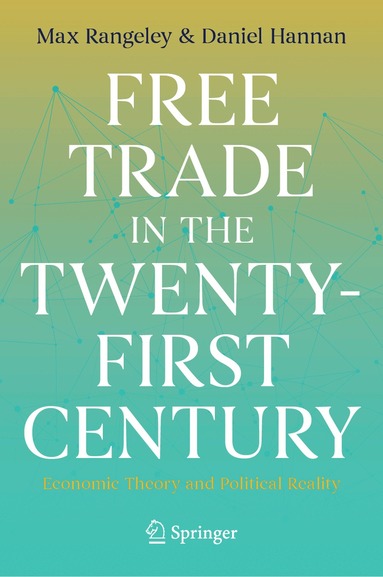 Max Rangeley, Daniel Hannan - Free Trade in the Twenty-First Century, Inbunden