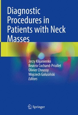 Jerzy Klijanienko, Beatrix Cochand-Priollet, Olivier Choussy, Wojciech Golusiński, Wojciech Golusinski, Wojciech Golusi¿ski - Diagnostic Procedures in Patients with Neck Masses, Inbunden