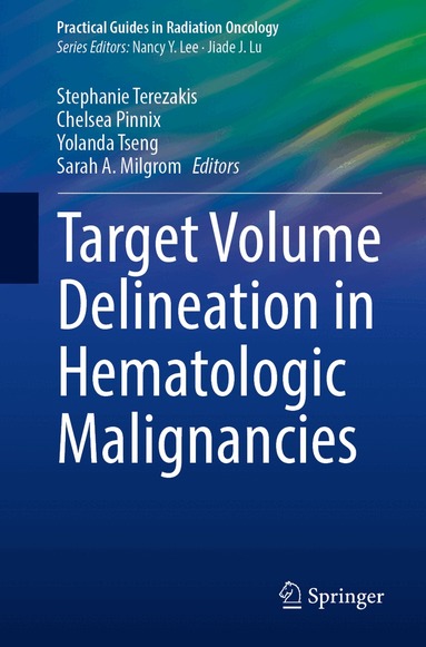 Chelsea Pinnix, Yolanda D. Tseng, Sarah A. Milgrom, Stephanie Terezakis - Target Volume Delineation in Hematologic Malignancies, Häftad