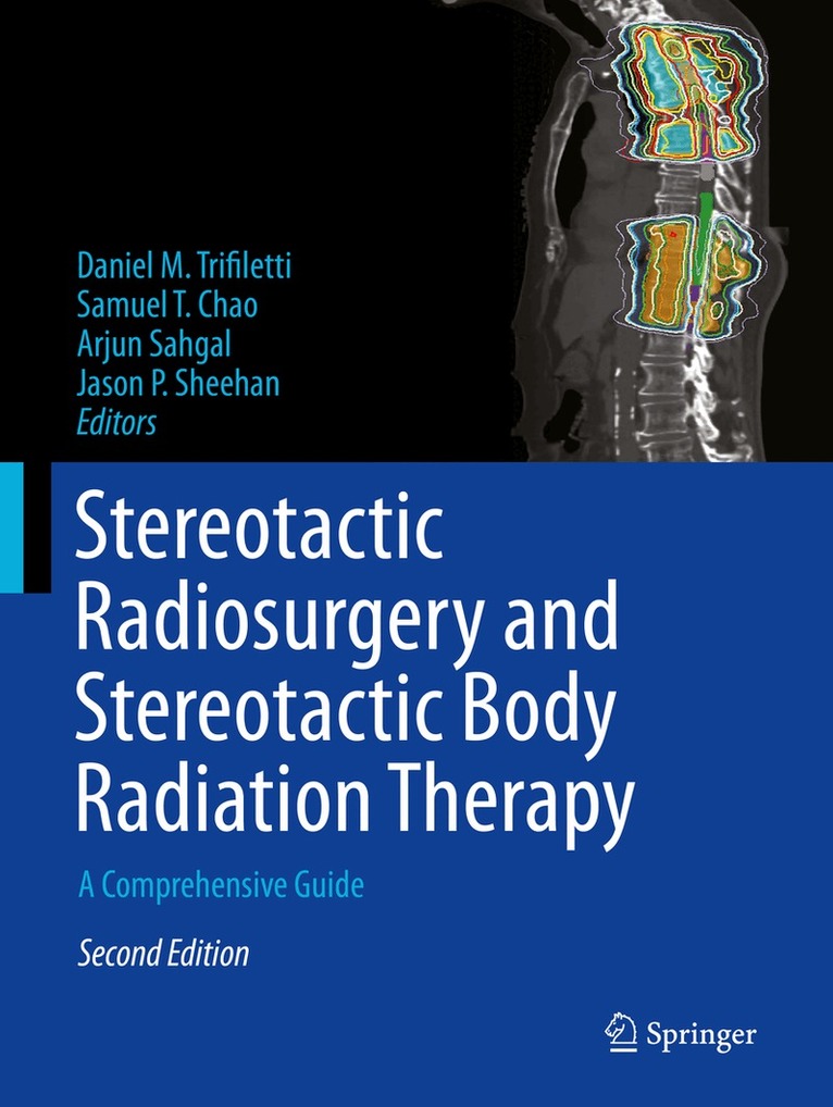 Daniel M. Trifiletti, Samuel T. Chao, Arjun Sahgal, Jason P. Sheehan - Stereotactic Radiosurgery and Stereotactic Body Radiation Therapy, Häftad