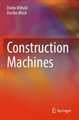 Dinko Mikulić, Draško Mück, Dinko Mikulic, Drasko Mück, Dinko Mikuli¿, Dra¿ko Mück - Construction Machines, Häftad