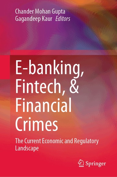 Chander Mohan Gupta, Gagandeep Kaur - E-banking, Fintech, & Financial Crimes, Inbunden