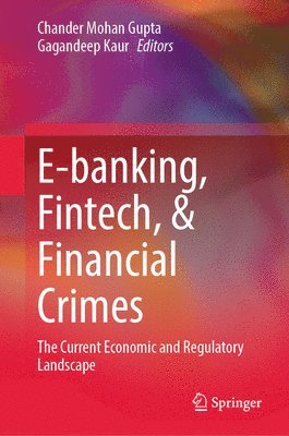 Chander Mohan Gupta, Gagandeep Kaur - E-banking, Fintech, & Financial Crimes, Inbunden