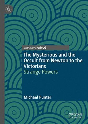 Mysterious and the Occult from Newton to the Victorians 1