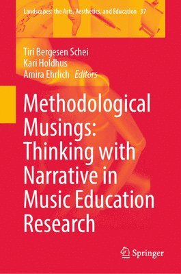 bokomslag Methodological Musings: Thinking with Narrative in Music Education Research