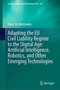 bokomslag Adapting the EU Civil Liability Regime to the Digital Age: Artificial Intelligence, Robotics, and Other Emerging Technologies