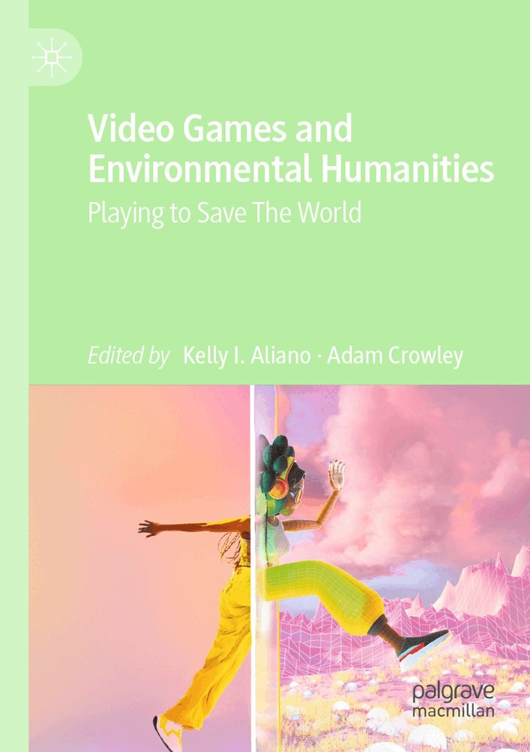 Kelly I. Aliano, Adam Crowley - Video Games and Environmental Humanities, Häftad. Tillgänglighet: Lägg i varukorg