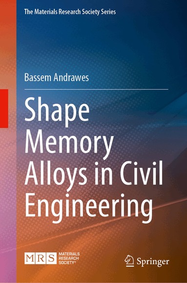 Bassem Andrawes - Shape Memory Alloys in Civil Engineering, Inbunden
