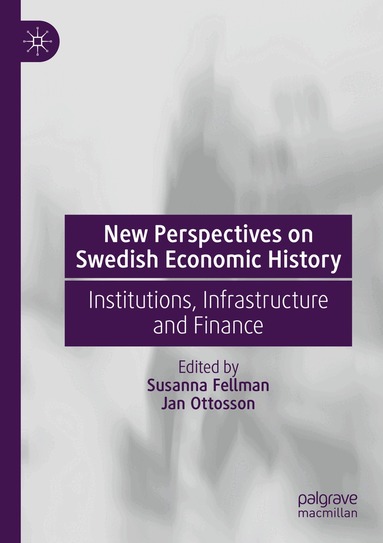 Susanna Fellman, Jan Ottosson - New Perspectives on Swedish Economic History, Häftad