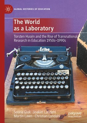 Sotiria Grek, Joakim Landahl, Martin Lawn, Christian Lundahl - World as a Laboratory, Inbunden
