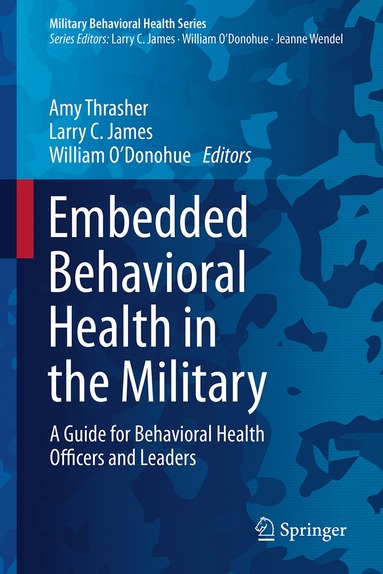 Amy M. Thrasher, Larry C. James, William O’Donohue - Embedded Behavioral Health in the Military, Inbunden