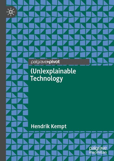 Hendrik Kempt - (Un)explainable Technology, Inbunden
