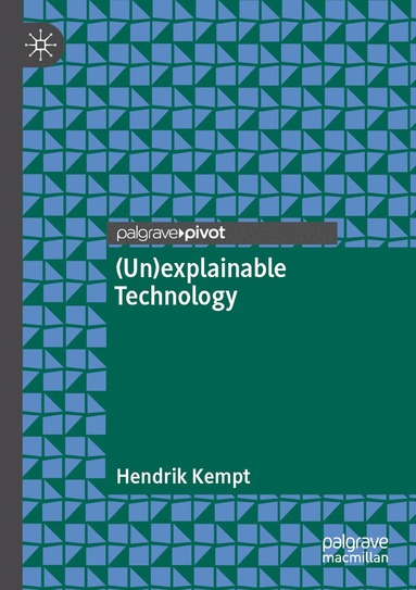 Hendrik Kempt - (Un)explainable Technology, Häftad