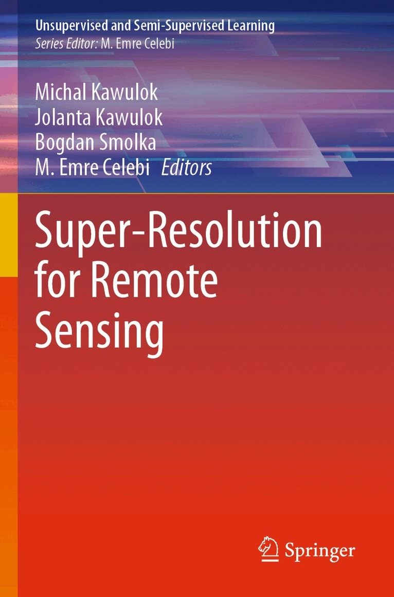 Michal Kawulok, Jolanta Kawulok, Bogdan Smolka, M. Emre Celebi - Super-Resolution for Remote Sensing, Häftad. Tillgänglighet: Lägg i varukorg