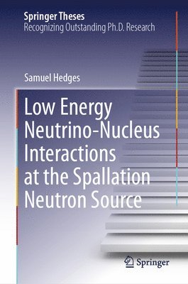 Samuel Hedges - Low Energy Neutrino-Nucleus Interactions at the Spallation Neutron Source, Inbunden