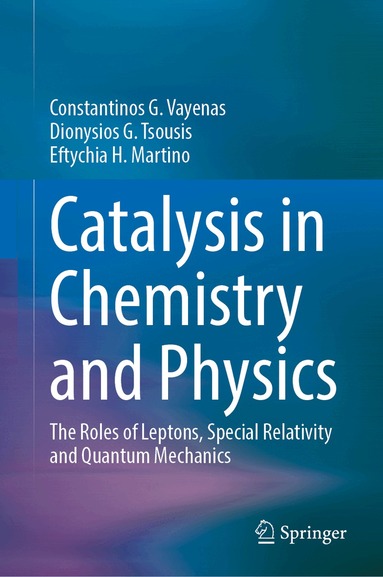 Constantinos G. Vayenas, Dionysios G. Tsousis, Eftychia H. Martino - Catalysis in Chemistry and Physics, Inbunden
