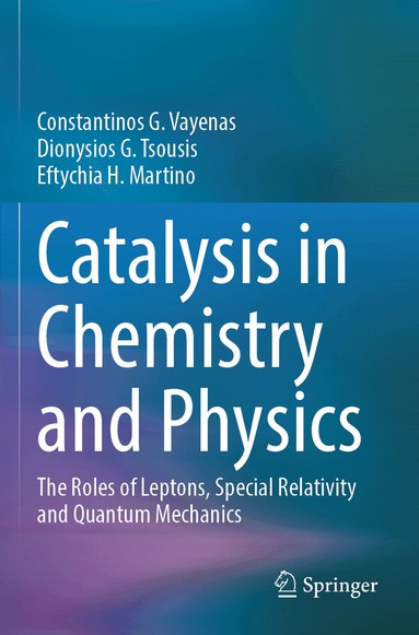 Constantinos G. Vayenas, Dionysios G. Tsousis, Eftychia H. Martino - Catalysis in Chemistry and Physics, Häftad