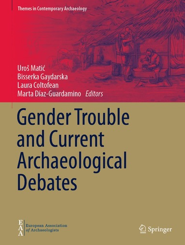 Uroš Matić, Bisserka Gaydarska, Laura Coltofean, Marta Díaz-Guardamino - Gender Trouble and Current Archaeological Debates, Inbunden