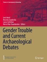 Uroš Matić, Bisserka Gaydarska, Laura Coltofean, Marta Díaz-Guardamino - Gender Trouble and Current Archaeological Debates, Häftad