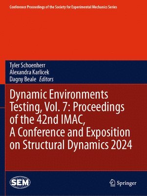 Tyler Schoenherr, Alexandra Karlicek, Dagny Beale - Dynamic Environments Testing, Vol. 7: Proceedings of the 42nd IMAC, A Conference and Exposition on Structural Dynamics 2024, Häftad