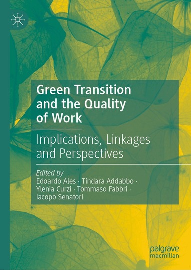 Edoardo Ales, Tindara Addabbo, Ylenia Curzi, Tommaso Fabbri, Iacopo Senatori - Green Transition and the Quality of Work, Inbunden
