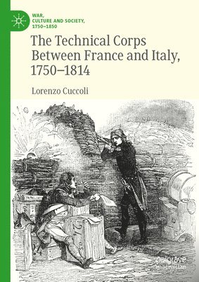 bokomslag Technical Corps Between France and Italy, 1750-1814