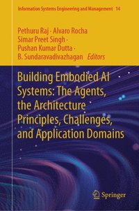 bokomslag Building Embodied AI Systems: The Agents, the Architecture Principles, Challenges, and Application Domains