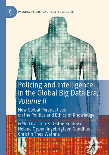 Tereza Østbø Kuldova, Helene Oppen Ingebrigtsen Gundhus, Christin Thea Wathne - Policing and Intelligence in the Global Big Data Era, Volume II, Häftad