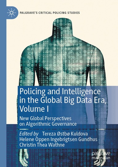 Tereza Østbø Kuldova, Helene Oppen Ingebrigtsen Gundhus, Christin Thea Wathne - Policing and Intelligence in the Global Big Data Era, Volume I, Häftad