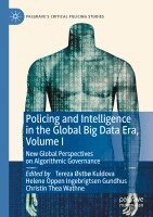 Tereza Østbø Kuldova, Helene Oppen Ingebrigtsen Gundhus, Christin Thea Wathne - Policing and Intelligence in the Global Big Data Era, Volume I, Häftad