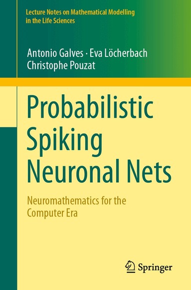 Antonio Galves, Eva Löcherbach, Christophe Pouzat - Probabilistic Spiking Neuronal Nets, Häftad