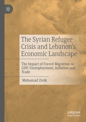 bokomslag Syrian Refugee Crisis and Lebanon's Economic Landscape