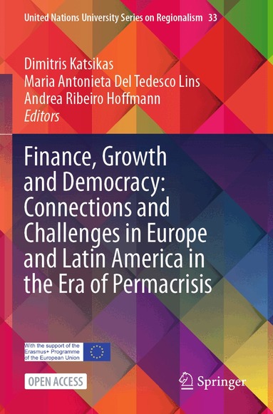 Dimitris Katsikas, Maria Antonieta Del Tedesco Lins, Andrea Ribeiro Hoffmann - Finance, Growth and Democracy: Connections and Challenges in Europe and Latin America in the Era of Permacrisis, Häftad