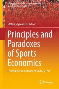 bokomslag Principles and Paradoxes of Sports Economics